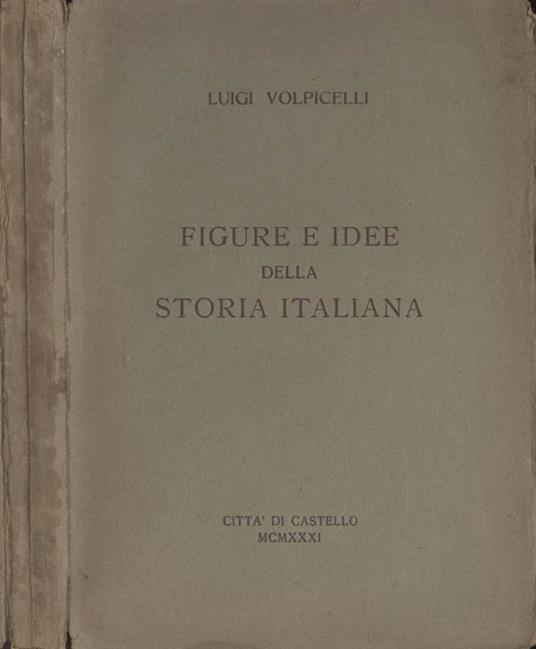 Figure e idee della storia italiana - Luigi Volpicelli - copertina