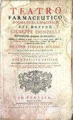 Teatro farmaceutico dogmatico, e spagirico. del Dottore Giuseppe Donzelli napoletano, barone di Digliola