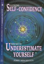 MaXImizing Self- confidence. How not to underestimate yourself
