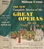 The New Milton Cross'Complete Stories of the Great Operas. Every aria, all action, the complete stories of 76 operas by the man who brings the color and warmth of opera to millions of listeners
