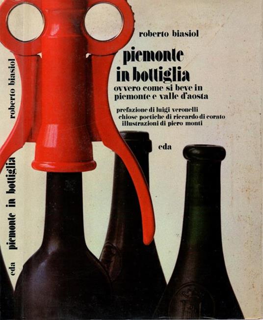 Piemonte in bottiglia. Ovvero come si beve in Piemonte e Valle d'Aosta - Roberto Biasol - copertina