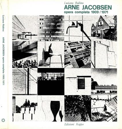 Arne Jacobsen. Opera completa 1909-1971 - Luciano Rubino - copertina