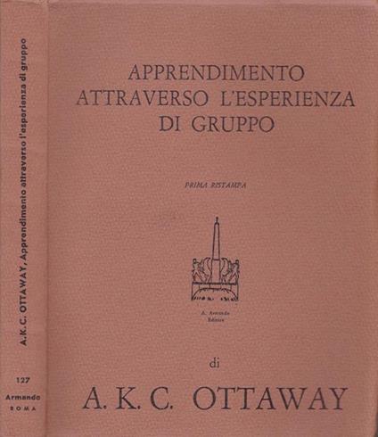Apprendimento attraverso l'esperienza di gruppo. Vol. 127 - A.K.C. Ottaway - copertina