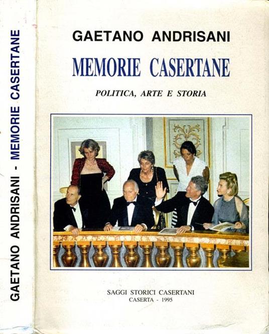 Memorie Casertane. Politica arte e storia - Gaetano Andrisani - copertina