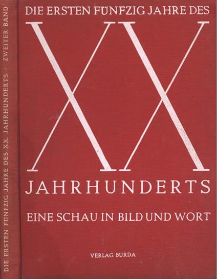 Die ersten funfzig jahre des XX. Jahrhunderts (vol. II). Eine Schau in Bild und Wort in drei Banden - Kurt Zentner - copertina