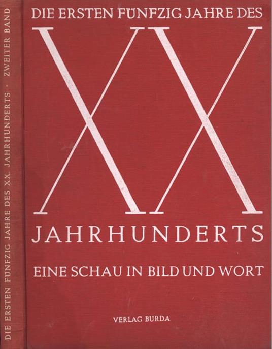 Die ersten funfzig jahre des XX. Jahrhunderts (vol. II). Eine Schau in Bild und Wort in drei Banden - Kurt Zentner - copertina