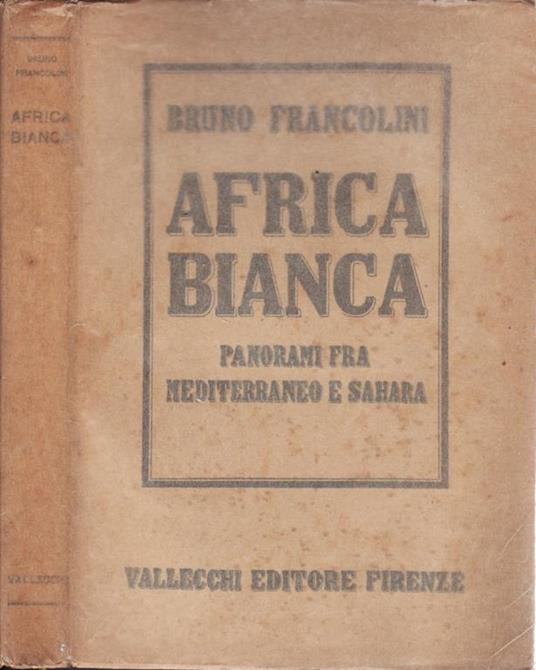 Africa bianca. Panorami fra Mediterraneo e Sahara - Bruno Francolini - copertina