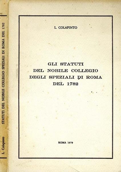 Gli Statuti del Nobile Collegio degli Speziali di Roma del 1782 - Leonardo Colapinto - copertina