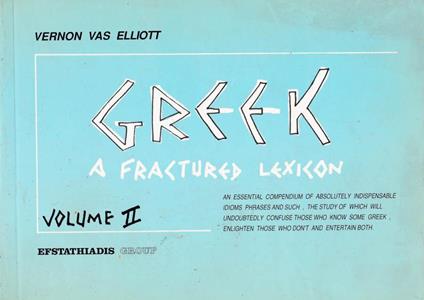 Greek a fractured leXIcon. Vol. II - Vernon Vas Elliott - copertina