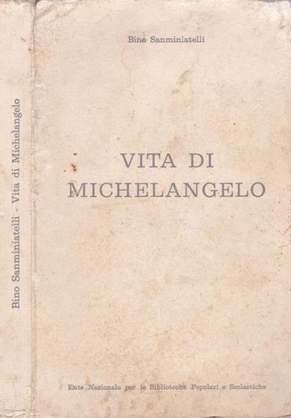 Vita di Michelangelo - Bino Sanminiatelli - copertina