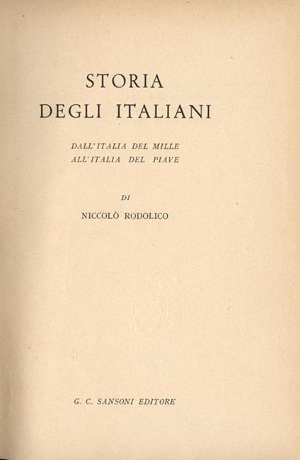 Storia degli italiani. Dall'Italia del Mille all'Italia del Piave - Niccolò Rodolico - copertina