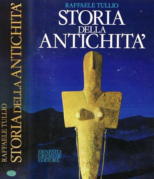 Storia della antichità. Dall'aurora della civiltà alla fine dell'impero romano con un'appendice sulla cina antica - Raffaele Tullio - copertina