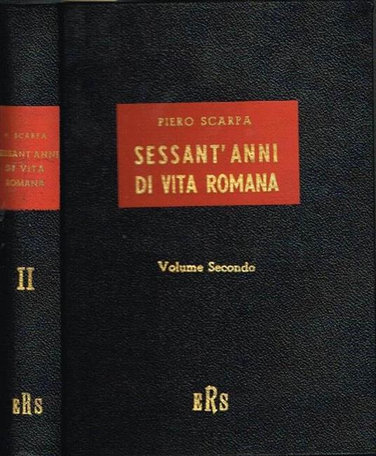 Sessant'anni di vita romana (vol. II). Aspetti, figure e avvenimenti dal 1895 al 1955 - Piero Scarpa - copertina