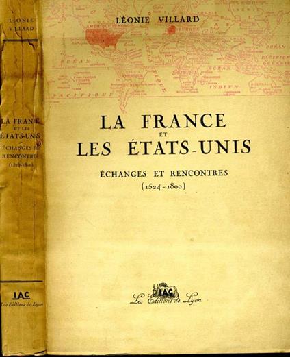 La France Et Les Etats-Unis. Echanges et rencontres (1524-1800) - Leonie Villard - copertina