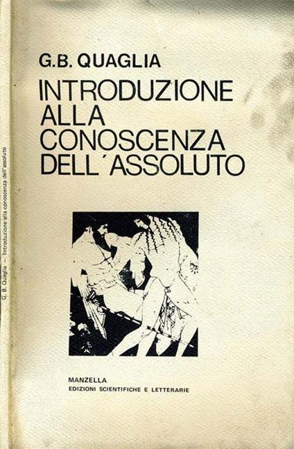 Introduzione Alla Conoscenza dell'Assoluto. per gli insegnanti e per gli studenti delle scuole medie - Giovanni Quaglia - copertina