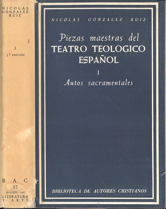 Piezas maestras del teatro teologico espanol-Vol. I. Autos sacramental - Nicolas Gonzalez Ruiz - copertina