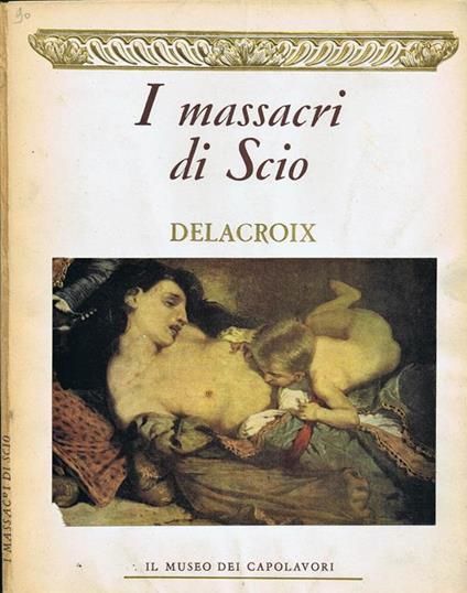 I Massacri di Scio. DelacroIX - Paul-Henry Michel - copertina