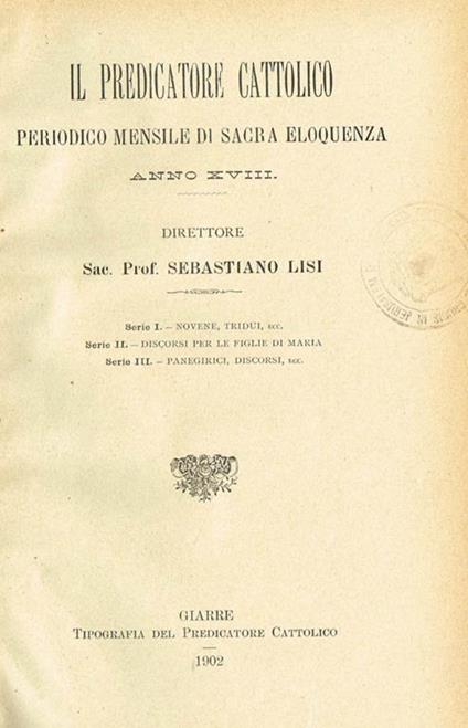 Il Predicatore Cattolico Anno XVIII. Periodico Mensile di Sacra Eloquenza - Sebastiano Lisi - copertina