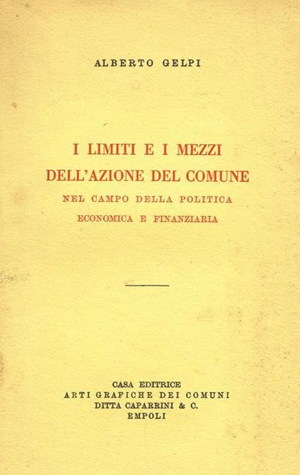 I limiti e I mezzi dell'azione del comune nel campo della politica economica e finanziaria - Alberto Gelpi - copertina