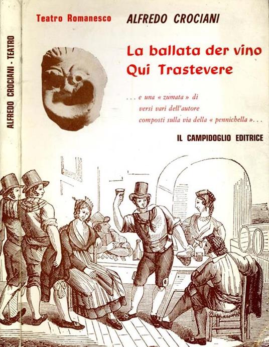 La Ballata Der Vino-Qui Trastevere. Teatro romanesco - Alfredo Crociani - copertina