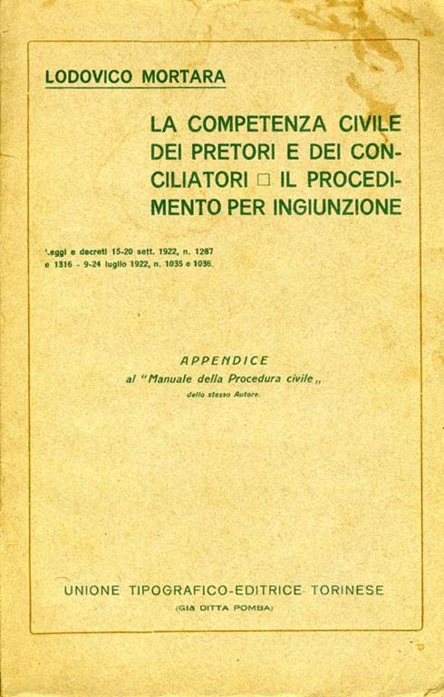 La Competenza Civile dei Pretori e dei Conciliatori Il Procedimento per Ingiunzione - Lodovico Mortara - copertina