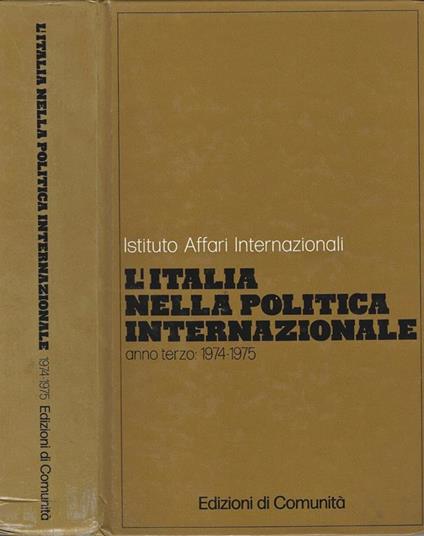 Istituto Affari Internazionali. L'Italia nella Politica Internazionale. Anno Terzo. 1974. 1975 - copertina