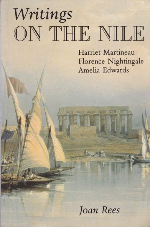 Writings on the Nile. Harriet Martineau, Florence Nightingale and Amelia Edwards - Joan Rees - copertina