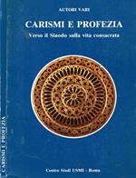 Carismi e profezia. Verso il sinodo sulla vita consacrata