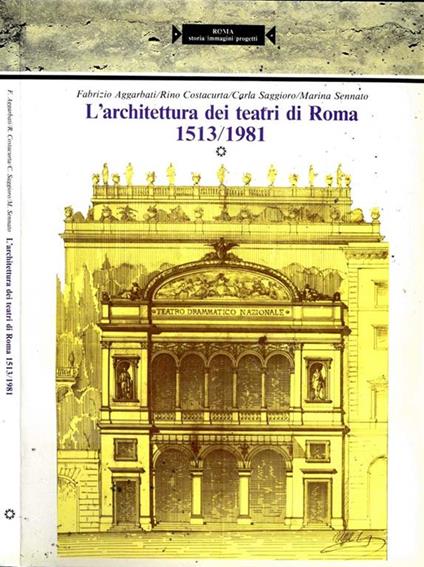 L' Architettura Dei Teatri Di Roma 1513/1981 - Fabrizio Aggarbati - copertina