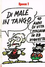 Di Male In Tango. Dieci Anni Di Vita Italiana In 88 Vignette