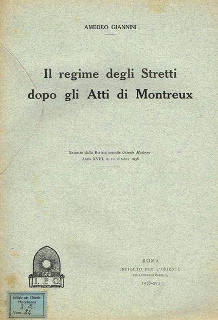 Il Regime Degli Stretti Dopo Gli Atti Di Montreux. Estratto Dalla Rivista Mensile Oriente Moderno, Anno Xviii, N. 10 Ottobre 1938 - Amedeo Giannini - copertina