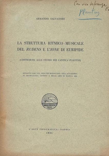 La struttura ritmico. musicale del Rudens e L'Ione di Euripide. contributo allo studio dei Cantica Plautini - Armando Salvatore - copertina
