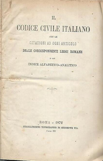 Il codice civile italiano. con le citazioni ad ogni articolo delle corrispondenti leggi romane e con indice alfabetico-analitico - copertina