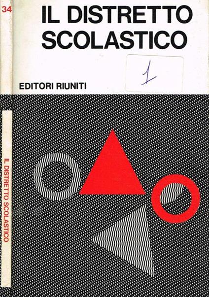 Il distretto scolastico. Riferimento programmatico per la gestione sociale della scuola e la pianificazione delle sue strutture - copertina