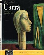 Carrà dal futurismo alla metafisica e al realismo mitico 1910 1930. L'opera completa