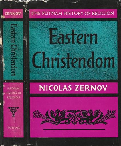 Eastern Christendom. a Study of the Origin and Development of the Eastern Orthodox Church - Nicholas Zernov - copertina