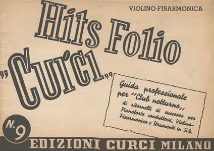 Hits Folio Curci (N. 9). Guida professionale per \Club Notturno \" di ritornelli di successo" - copertina