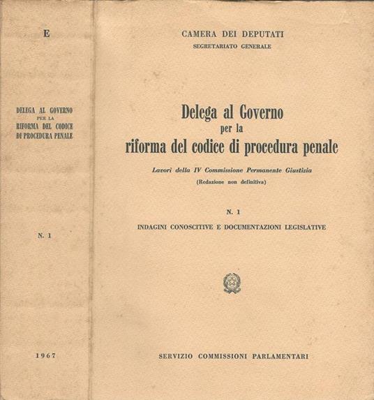 Delega al governo per la riforma del codice di procedura penale a cura di Dott. Oddone Talpo. Lavori della IV Commisione Permanente Giustizia. indagini conoscitive e documentazioni legislative - copertina
