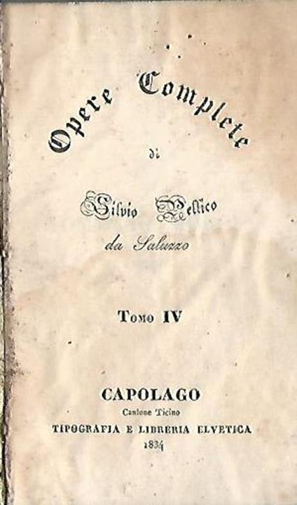 Opere complete di Silvio Pellico da Saluzzo - Silvio Pellico - copertina