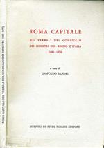 Roma Capitale. Nei verbali del consiglio dei ministri del regno d'italia (1861- 1870)