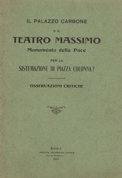 Il Palazzo Carbone o Il Teatro Massimo. Monumento della pace per la sistemazione di piazza colonna?-Osservazioni critiche - copertina