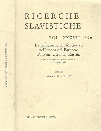Ricerche Slavistiche Vol. XXXVII. La percezione del Medioevo nell' epoca del Barocco: Polonia, Ucraina, Russia - Giovanna Brogi Bercoff - copertina