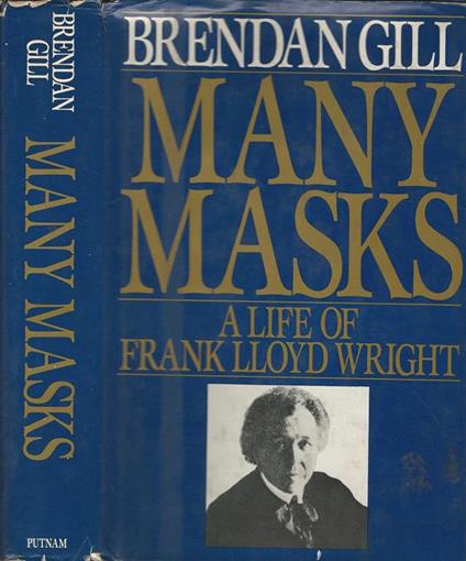 Many Masks. A life of Frank Lloyd Wright - Brendan Gill - copertina