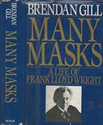 Many Masks. A life of Frank Lloyd Wright