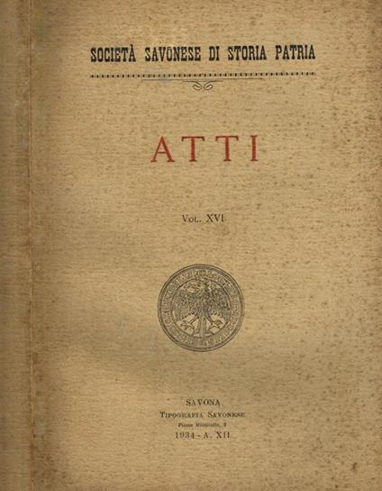 Atti ( Vol. Xvi). Società Savonese Di Storia Patria - Tullio Scovazzi - copertina
