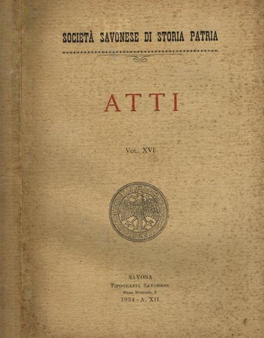 Atti ( Vol. Xvi). Società Savonese Di Storia Patria - Tullio Scovazzi - copertina