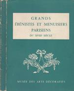 Grands ébénistes et menuisiers parisiens. Du XVIII siécle 1740-1790