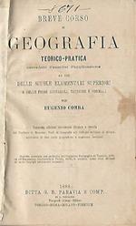 Breve corso di Geografia teorico-pratica. Nuova Grammatica della lingua italiana. corredato d'esercizi d'applicazione ad uso delle scuole elementari superiori e delle prime ginnasiali, tecniche e normali per Eugenio Comba