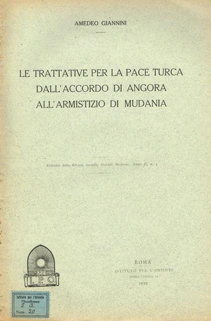 Le Trattative Per La Pace Turca Dall'Accordo Di Angora All'Armistizio Di Mudania. Estratto Dalla Rivista Mensile Oriente Moderno, Anno Ii, N. 5 - Amedeo Giannini - copertina