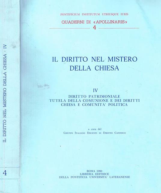 Il Diritto nel Mistero della Chiesa Vol.Iv. Diritto Patrimoniale, Tutela della Comunione e dei Diritti, Chiesa e Comunità Politica - copertina